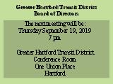 Greater Hartford Transit District Board of Directors; The next meeting will be: Thursday, May 23,...