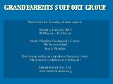 GRANDPARENTS SUPPORT GROUP; Meets the last Tuesday of each month. Tuesday, May 28, 2019 10:00...