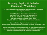 Diversity, Equity, & Inclusion Community Workshops; A 3-part community workshop series designed to...