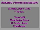 BUILDING COMMITTEE MEETING; Monday June 3, 2019 7:00 p.m. Town Hall Manchester Room 41 Center...